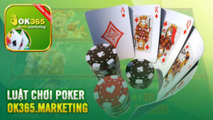 Hướng dẫn chi tiết luật chơi Poker cho người mới bắt đầu!