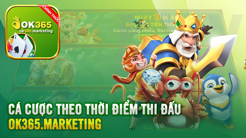 Mẹo Cá Cược Liên Minh Ok365 theo từng thời điểm thi đấu